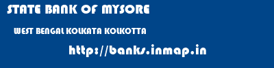 STATE BANK OF MYSORE  WEST BENGAL KOLKATA KOLKOTTA   banks information 